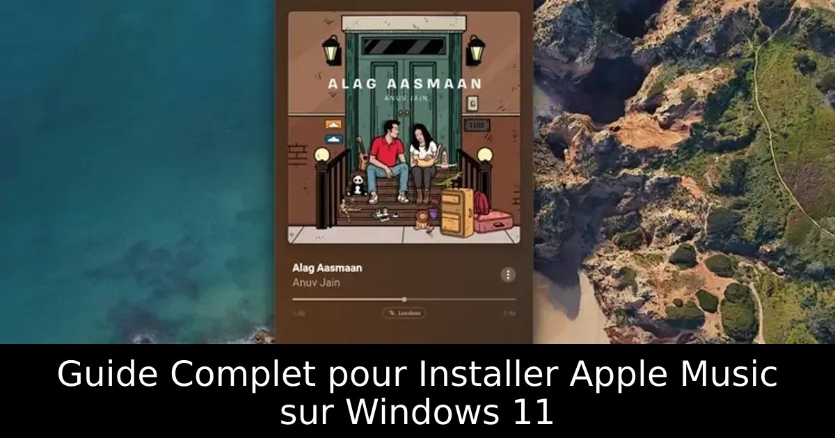 Guide Complet pour Installer Apple Music sur Windows 11