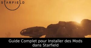 Guide Complet pour Installer des Mods dans Starfield