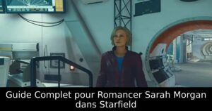 Guide Complet pour Romancer Sarah Morgan dans Starfield