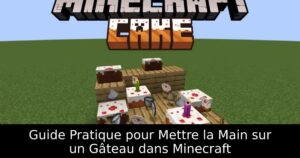 Guide Pratique pour Mettre la Main sur un Gâteau dans Minecraft