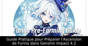 Guide Pratique pour Préparer l&rsquo;Ascension de Furina dans Genshin Impact 4.2