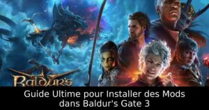 Guide Ultime pour Installer des Mods dans Baldur&rsquo;s Gate 3
