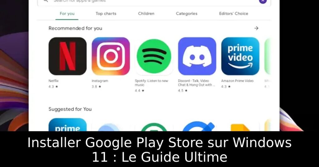 Installer Google Play Store sur Windows 11 : Le Guide Ultime