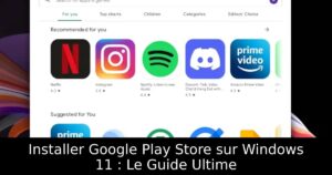Installer Google Play Store sur Windows 11 : Le Guide Ultime
