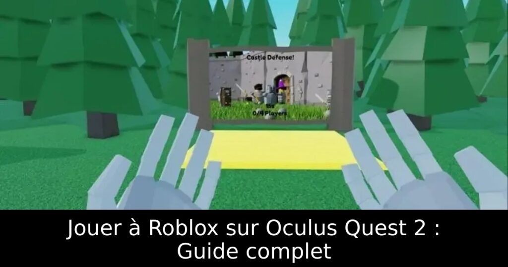 Jouer à Roblox sur Oculus Quest 2 : Guide complet