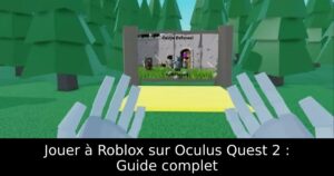 Jouer à Roblox sur Oculus Quest 2 : Guide complet