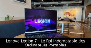 Lenovo Legion 7 : Le Roi Indomptable des Ordinateurs Portables