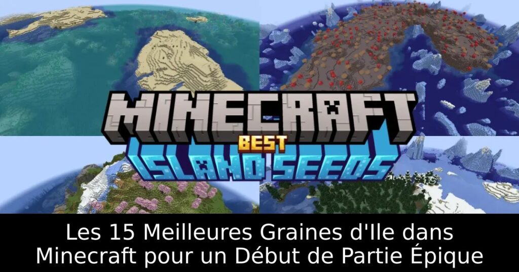 Les 15 Meilleures Graines d&rsquo;Ile dans Minecraft pour un Début de Partie Épique