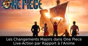 Les Changements Majors dans One Piece Live-Action par Rapport à l&rsquo;Anime