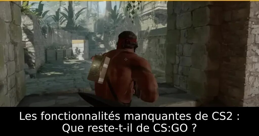 Les fonctionnalités manquantes de CS2 : Que reste-t-il de CS:GO ?