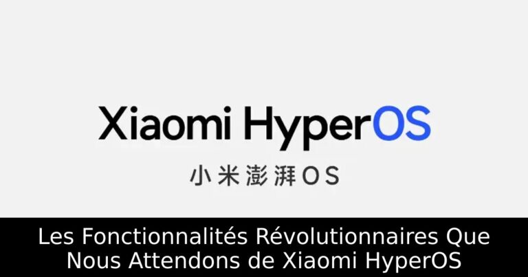 Les Fonctionnalités Révolutionnaires Que Nous Attendons de Xiaomi HyperOS