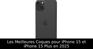 Les Meilleures Coques pour iPhone 15 et iPhone 15 Plus en 2025
