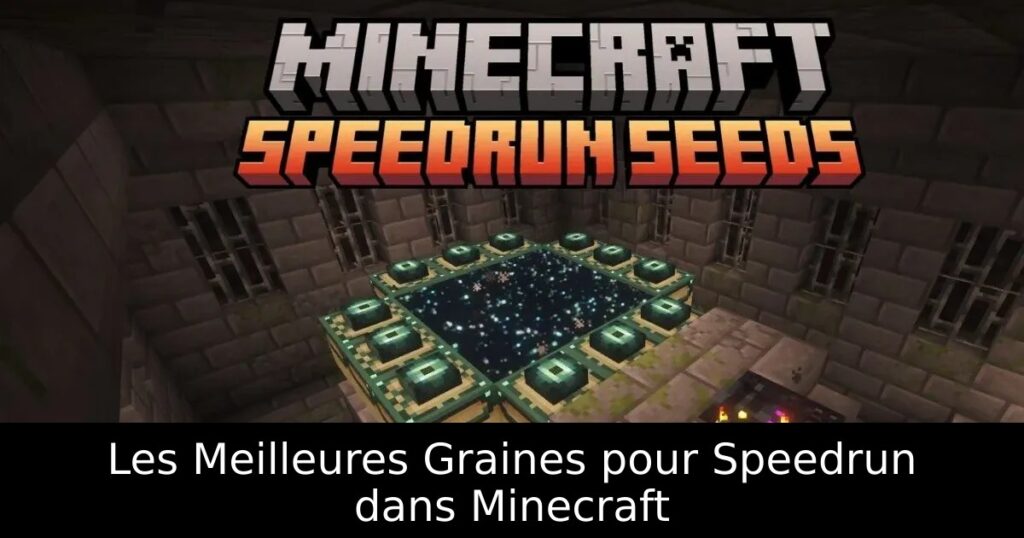 Les Meilleures Graines pour Speedrun dans Minecraft