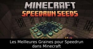 Les Meilleures Graines pour Speedrun dans Minecraft