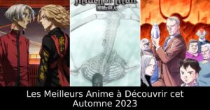 Les Meilleurs Anime à Découvrir cet Automne 2023
