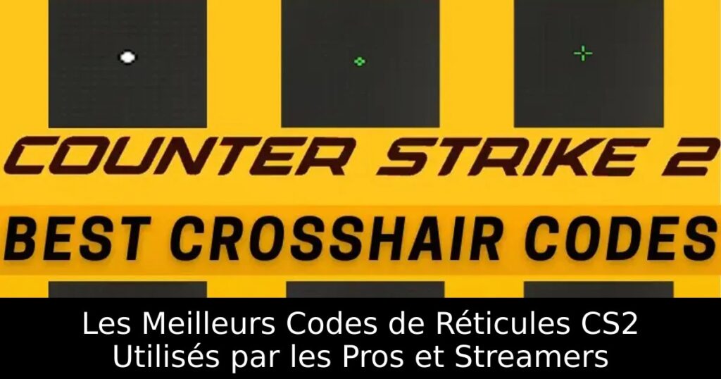 Les Meilleurs Codes de Réticules CS2 Utilisés par les Pros et Streamers