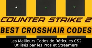 Les Meilleurs Codes de Réticules CS2 Utilisés par les Pros et Streamers