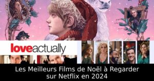 Les Meilleurs Films de Noël à Regarder sur Netflix en 2024