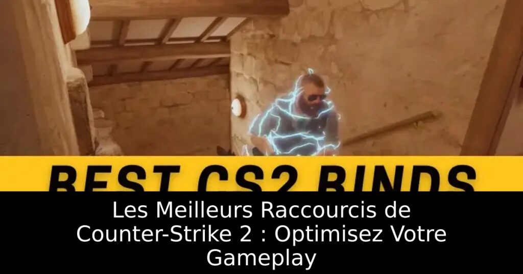 Les Meilleurs Raccourcis de Counter-Strike 2 : Optimisez Votre Gameplay