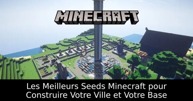 Les Meilleurs Seeds Minecraft pour Construire Votre Ville et Votre Base