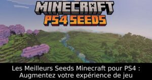 Les Meilleurs Seeds Minecraft pour PS4 : Augmentez votre expérience de jeu