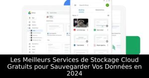 Les Meilleurs Services de Stockage Cloud Gratuits pour Sauvegarder Vos Données en 2024