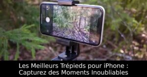 Les Meilleurs Trépieds pour iPhone : Capturez des Moments Inoubliables