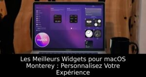 Les Meilleurs Widgets pour macOS Monterey : Personnalisez Votre Expérience