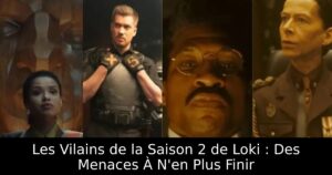 Les Vilains de la Saison 2 de Loki : Des Menaces À N&rsquo;en Plus Finir