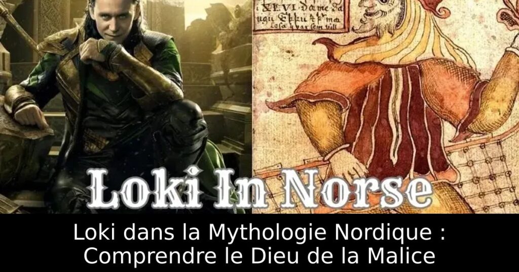 Loki dans la Mythologie Nordique : Comprendre le Dieu de la Malice
