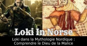 Loki dans la Mythologie Nordique : Comprendre le Dieu de la Malice