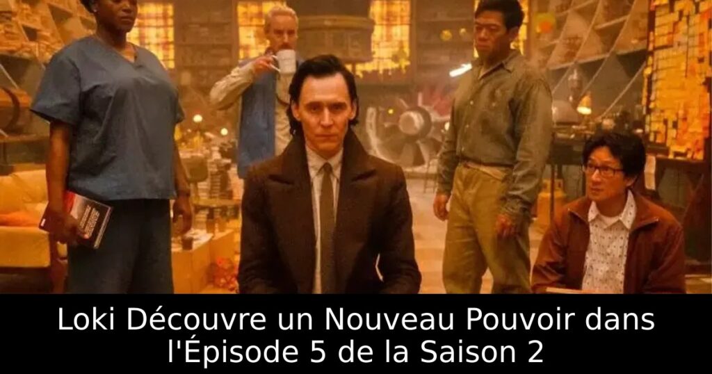 Loki Découvre un Nouveau Pouvoir dans l&rsquo;Épisode 5 de la Saison 2