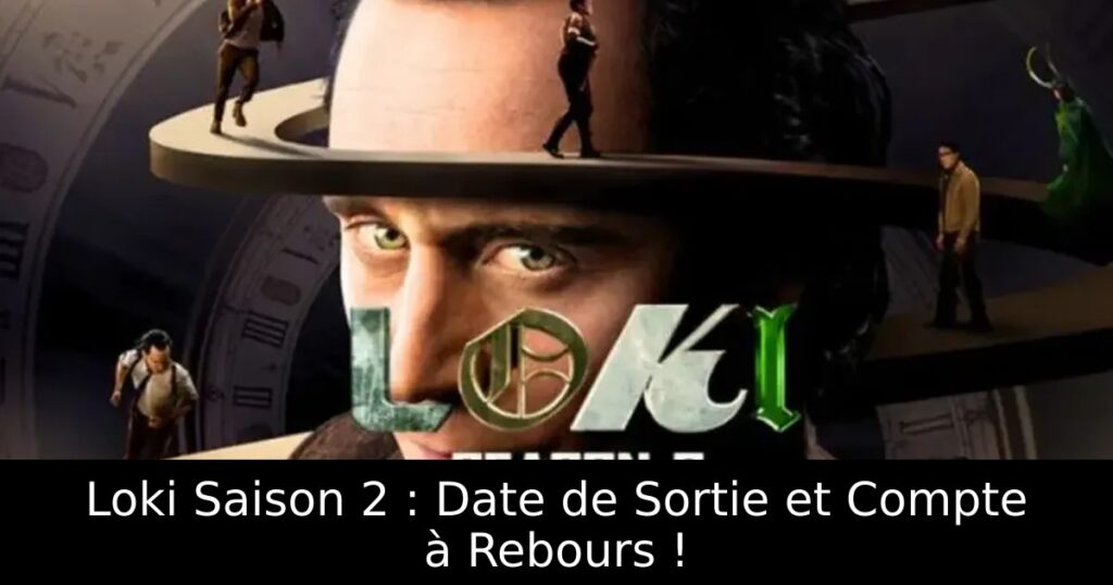 Loki Saison 2 : Date de Sortie et Compte à Rebours !