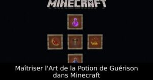Maîtriser l&rsquo;Art de la Potion de Guérison dans Minecraft