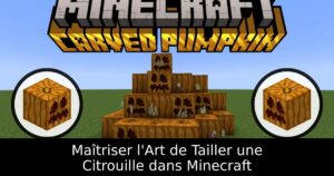 Maîtriser l&rsquo;Art de Tailler une Citrouille dans Minecraft