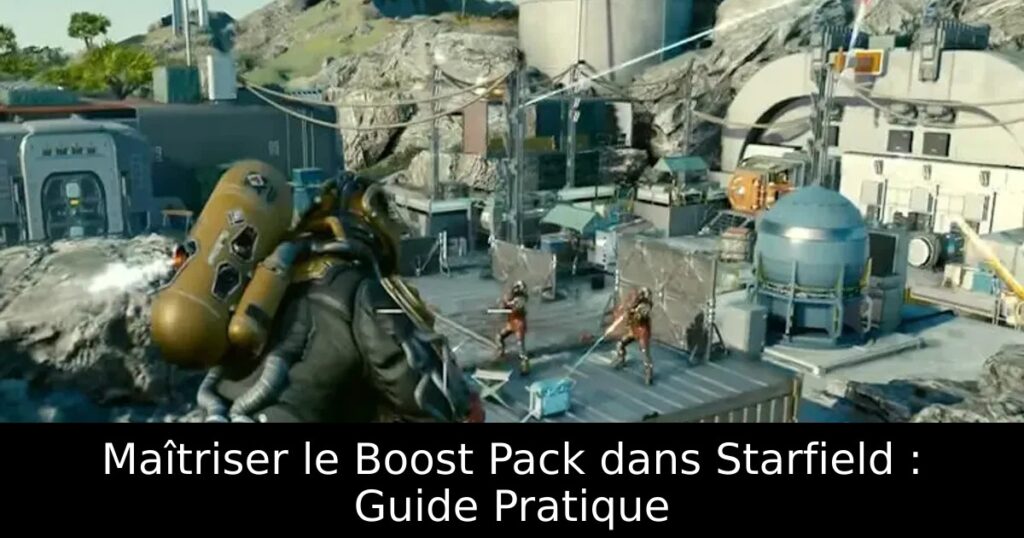 Maîtriser le Boost Pack dans Starfield : Guide Pratique