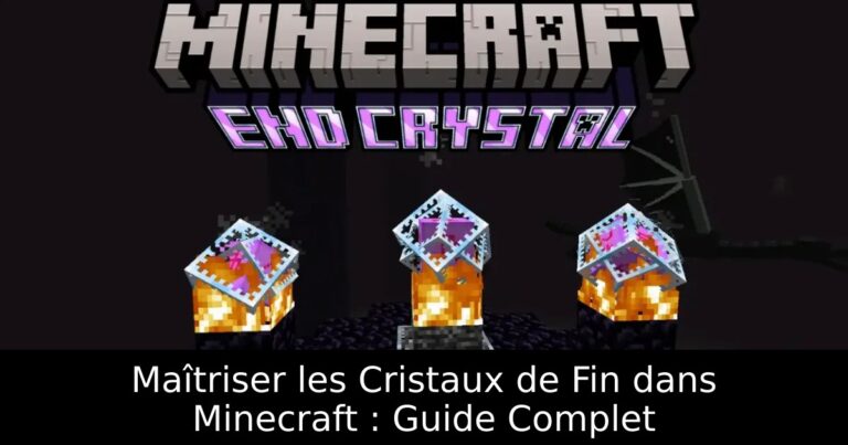 Maîtriser les Cristaux de Fin dans Minecraft : Guide Complet