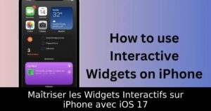 Maîtriser les Widgets Interactifs sur iPhone avec iOS 17