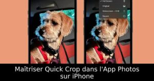 Maîtriser Quick Crop dans l&rsquo;App Photos sur iPhone