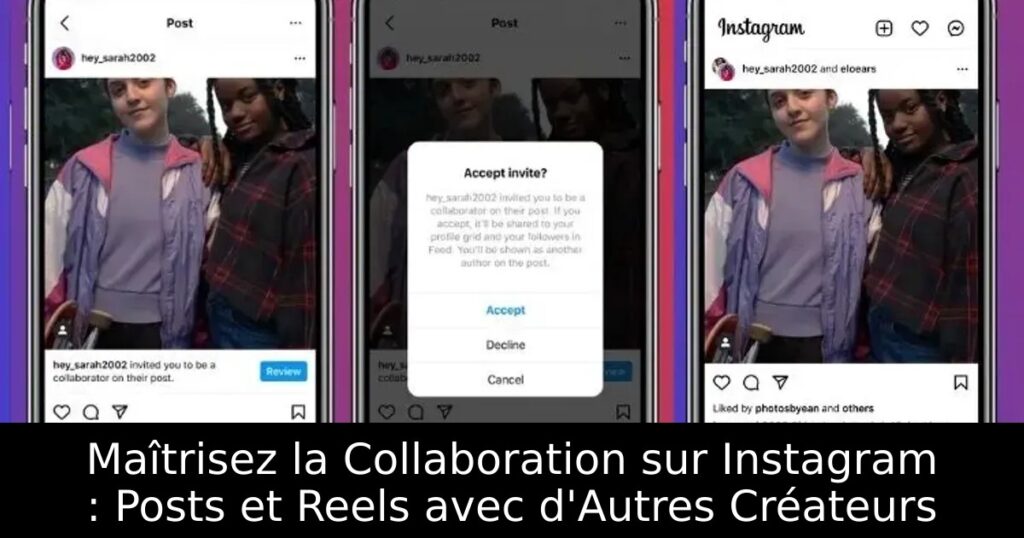 Maîtrisez la Collaboration sur Instagram : Posts et Reels avec d&rsquo;Autres Créateurs