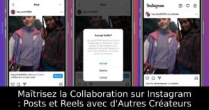 Maîtrisez la Collaboration sur Instagram : Posts et Reels avec d&rsquo;Autres Créateurs