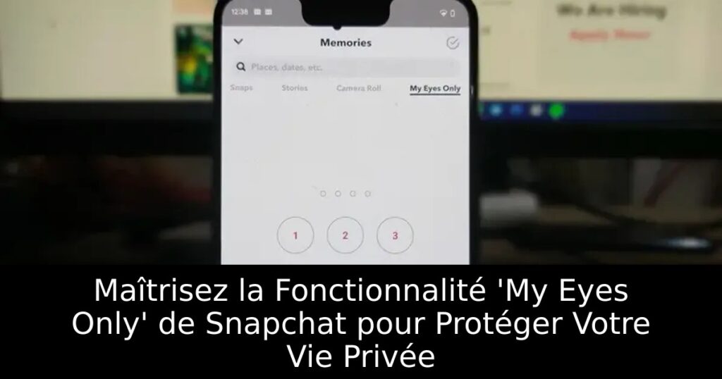 Maîtrisez la Fonctionnalité &lsquo;My Eyes Only&rsquo; de Snapchat pour Protéger Votre Vie Privée