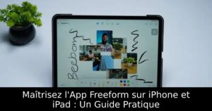Maîtrisez l&rsquo;App Freeform sur iPhone et iPad : Un Guide Pratique