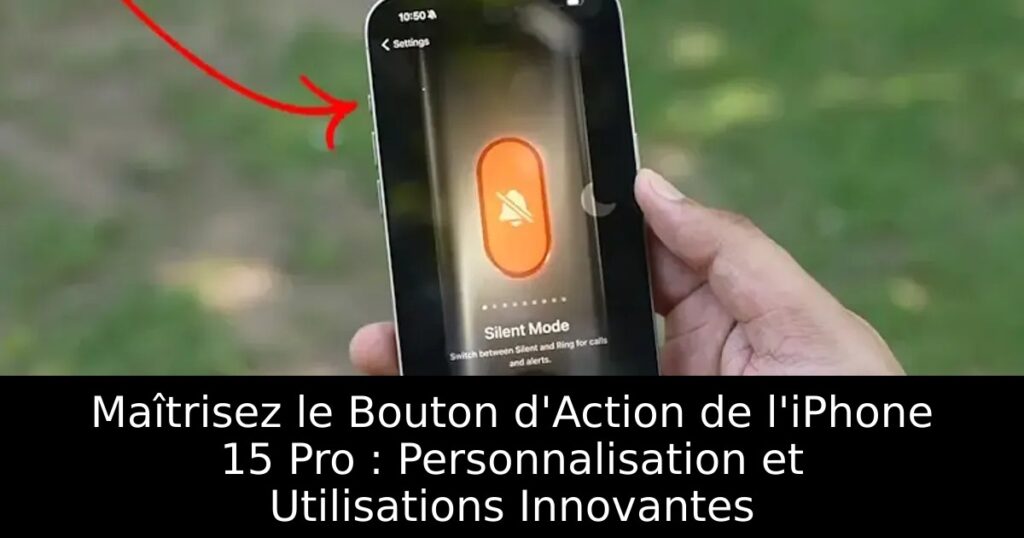 Maîtrisez le Bouton d&rsquo;Action de l&rsquo;iPhone 15 Pro : Personnalisation et Utilisations Innovantes