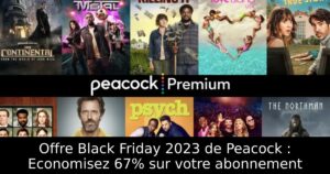 Offre Black Friday 2023 de Peacock : Economisez 67% sur votre abonnement