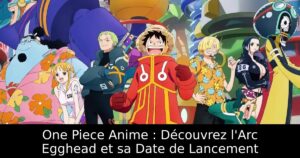 One Piece Anime : Découvrez l&rsquo;Arc Egghead et sa Date de Lancement
