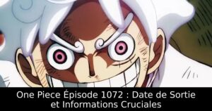 One Piece Épisode 1072 : Date de Sortie et Informations Cruciales