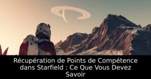 Récupération de Points de Compétence dans Starfield : Ce Que Vous Devez Savoir
