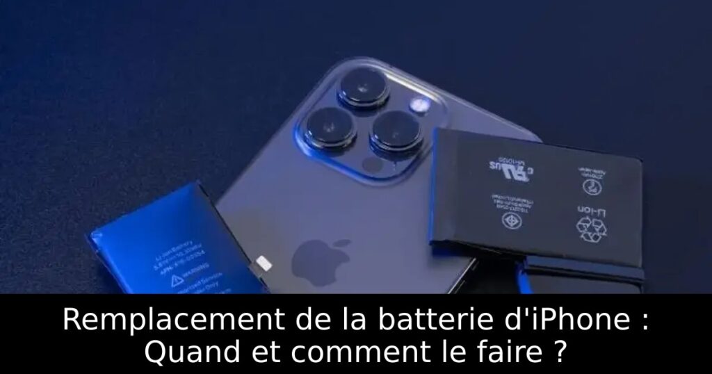 Remplacement de la batterie d&rsquo;iPhone : Quand et comment le faire ?