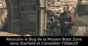 Résoudre le Bug de la Mission Blast Zone dans Starfield et Compléter l&rsquo;Objectif